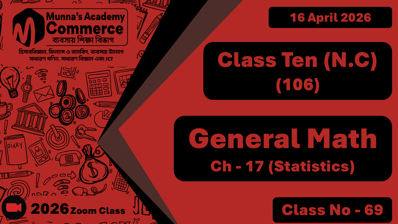 Class Ten - Commerce (N.C - 106) [Class No- 69] General Math, Ch - 17 (Statistics)